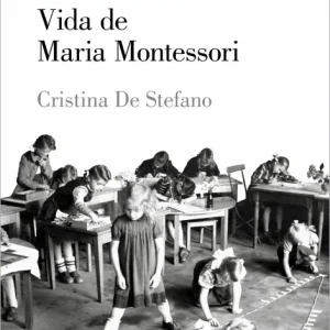 EL NIÑO ES EL MAESTRO, VIDA DE M. MONTESSORI