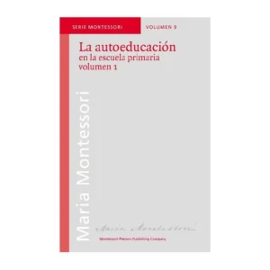 LA AUTOEDUCACIÓN EN LA ESCUELA PRIMARIA VOL. 1