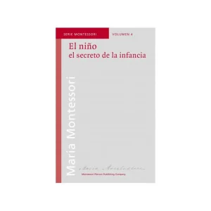 EL NIÑO EL SECRETO DE LA INFANCIA M. MONTESSORI