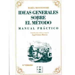 LIBRO IDEAS GENERALES SOBRE MI MÉTODO – MANUAL PRÁCTICO MONTESSORI