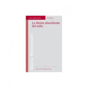 LIBRO LA MENTE ABSORBENTE DEL NIÑO MARÍA MONTESSORI