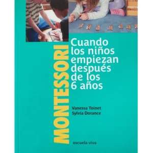 MONTESSORI: CUANDO LOS NIÑOS EMPIEZAN DESPUÉS DE 6 AÑOS, ESCUELA VIVA